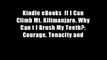 Kindle eBooks  If I Can Climb Mt. Kilimanjaro, Why Can t I Brush My Teeth?: Courage, Tenacity and