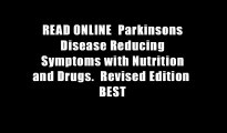 READ ONLINE  Parkinsons Disease Reducing Symptoms with Nutrition and Drugs.  Revised Edition  BEST