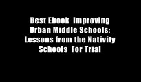 Best Ebook  Improving Urban Middle Schools: Lessons from the Nativity Schools  For Trial