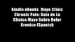 Kindle eBooks  Mayo Clinic Chronic Pain: Guia de La Clinica Mayo Sobre Dolor Cronico (Spanish
