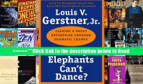 Read Who Says Elephants Can t Dance?: Leading a Great Enterprise through Dramatic Change Full