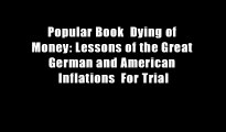 Popular Book  Dying of Money: Lessons of the Great German and American Inflations  For Trial
