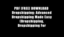 PDF [FREE] DOWNLOAD  Dropshipping: Advanced Dropshipping Made Easy (Dropshipping, Dropshipping For