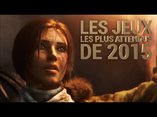 Les jeux les plus attendus de 2015 en vidéo