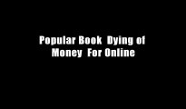 Popular Book  Dying of Money  For Online