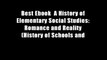 Best Ebook  A History of Elementary Social Studies: Romance and Reality (History of Schools and