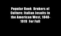 Popular Book  Brokers of Culture: Italian Jesuits in the American West, 1848-1919  For Full