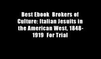 Best Ebook  Brokers of Culture: Italian Jesuits in the American West, 1848-1919  For Trial