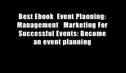 Best Ebook  Event Planning: Management   Marketing For Successful Events: Become an event planning