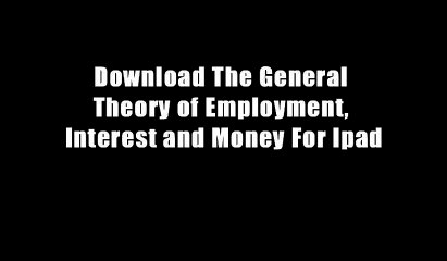 Download The General Theory of Employment, Interest and Money For Ipad