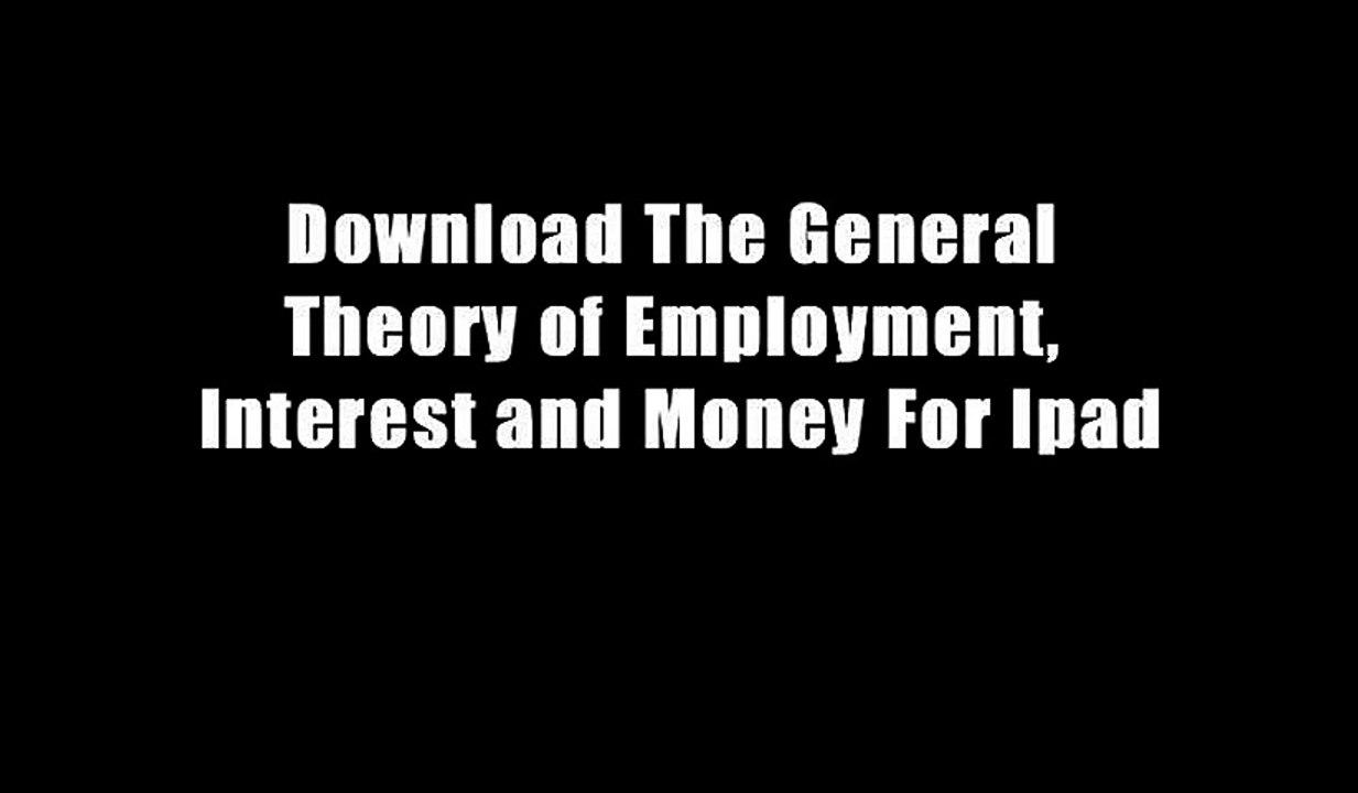Download The General Theory of Employment, Interest and Money For Ipad