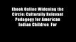 Ebook Online Widening the Circle: Culturally Relevant Pedagogy for American Indian Children  For