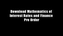Download Mathematics of Interest Rates and Finance Pre Order
