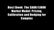 Best Ebook  The SABR/LIBOR Market Model: Pricing, Calibration and Hedging for Complex