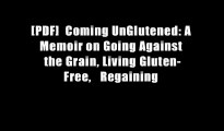 [PDF]  Coming UnGlutened: A Memoir on Going Against the Grain, Living Gluten-Free,   Regaining