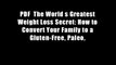 PDF  The World s Greatest Weight Loss Secret: How to Convert Your Family to a Gluten-Free, Paleo,