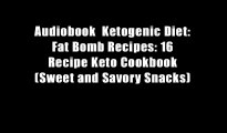 Audiobook  Ketogenic Diet: Fat Bomb Recipes: 16 Recipe Keto Cookbook (Sweet and Savory Snacks)