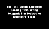 PDF  Fast   Simple Ketogenic Cooking: Time-saving Ketogenic Diet Recipes for Beginners to Lose