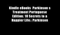 Kindle eBooks  Parkinson s Treatment Portuguese Edition: 10 Secrets to a Happier Life:: Parkinson
