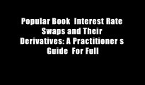 Popular Book  Interest Rate Swaps and Their Derivatives: A Practitioner s Guide  For Full