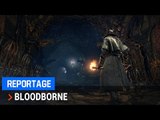 BLOODBORNE : Nos Impressions - Playstation Experience