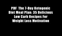 PDF  The 7-Day Ketogenic Diet Meal Plan: 35 Delicious Low Carb Recipes For Weight Loss Motivation