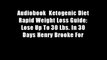 Audiobook  Ketogenic Diet Rapid Weight Loss Guide: Lose Up To 30 Lbs. In 30 Days Henry Brooke For