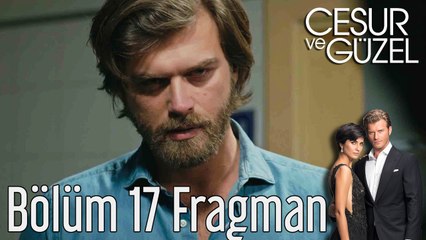 Cesur ve Güzel 17. Bölüm Fragman