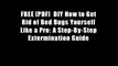 FREE [PDF]  DIY How to Get Rid of Bed Bugs Yourself Like a Pro: A Step-By-Step Extermination Guide