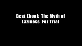Best Ebook  The Myth of Laziness  For Trial