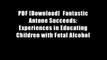 PDF [Download]  Fantastic Antone Succeeds: Experiences in Educating Children with Fetal Alcohol
