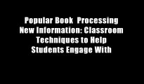 Popular Book  Processing New Information: Classroom Techniques to Help Students Engage With
