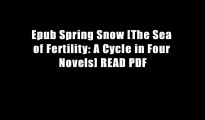 Epub Spring Snow [The Sea of Fertility: A Cycle in Four Novels] READ PDF
