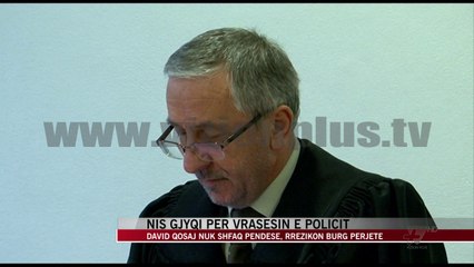 Nis gjyqi për vrasësin e policit - News, Lajme - Vizion Plus