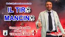 04/03/2017 - V.ENTELLA-BARI 2-0: IL TIRO MANCINO (Commento a caldo della partita)