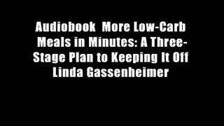 Audiobook  More Low-Carb Meals in Minutes: A Three-Stage Plan to Keeping It Off Linda Gassenheimer