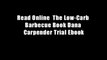 Read Online  The Low-Carb Barbecue Book Dana Carpender Trial Ebook