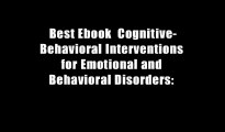 Best Ebook  Cognitive-Behavioral Interventions for Emotional and Behavioral Disorders: