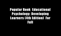 Popular Book  Educational Psychology: Developing Learners (4th Edition)  For Full
