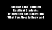 Popular Book  Building Resilient Students: Integrating Resiliency Into What You Already Know and