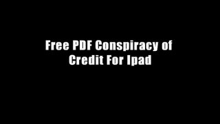 Free PDF Conspiracy of Credit For Ipad