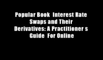 Popular Book  Interest Rate Swaps and Their Derivatives: A Practitioner s Guide  For Online