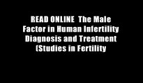 READ ONLINE  The Male Factor in Human Infertility Diagnosis and Treatment (Studies in Fertility