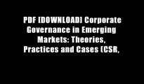 PDF [DOWNLOAD] Corporate Governance in Emerging Markets: Theories, Practices and Cases (CSR,