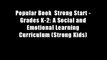 Popular Book  Strong Start - Grades K-2: A Social and Emotional Learning Curriculum (Strong Kids)