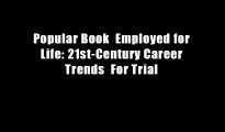 Popular Book  Employed for Life: 21st-Century Career Trends  For Trial