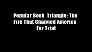 Popular Book  Triangle: The Fire That Changed America  For Trial