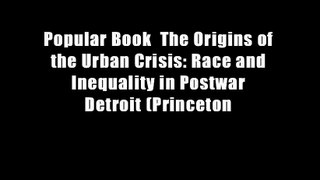 Popular Book  The Origins of the Urban Crisis: Race and Inequality in Postwar Detroit (Princeton