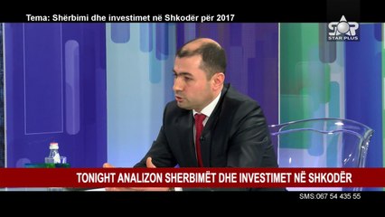 TONIGHT ANALIZON SHERBIMËT DHE INVESTIMET NË SHKODËR
