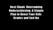 Best Ebook  Overcoming Underachieving: A Simple Plan to Boost Your Kids  Grades and End the
